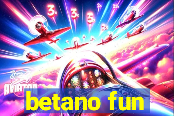 betano fun